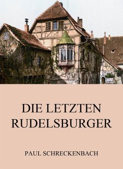 Die letzten Rudelsburger (eBook, ePUB) - Schreckenbach, Paul