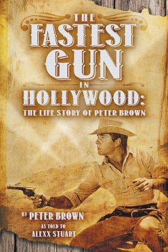 The Fastest Gun in Hollywood - Brown, Peter