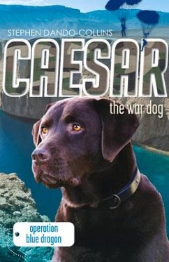 Caesar the War Dog: Operation Blue Dragon - Dando-Collins, Stephen