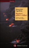 Banchieri, politici e militari. Passato e futuro delle crisi globali Banchieri, politici e militari. Passato e futuro delle crisi globali
