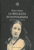 La bellezza in fotografia. Saggi in difesa dei valori tradizionali
