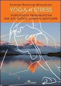 Cover Yoga e stress. Indicazioni terapeutiche dal più antico sistema spirituale