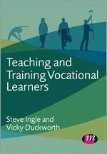 Teaching and Training Vocational Learners - Ingle, Steve; Duckworth, Vicky