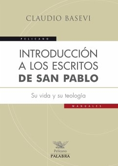 Introducción a los escritos de San Pablo : su vida y su teología - Basevi, Claudio