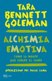 Alchimia emotiva. Come la mente può curare il cuore Alchimia emotiva. Come la mente può curare il cuore