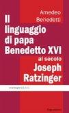 Il linguaggio di papa Benedetto XVI al secolo Joseph Ratzinger Il linguaggio di papa Benedetto XVI al secolo Joseph Ratzinger