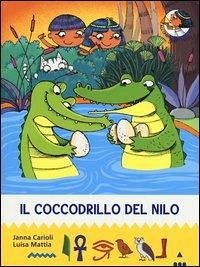 Mattia, L: Coccodrillo del Nilo. All'ombra delle piramidi - Carioli, Janna; Mattia, Luisa