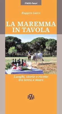 Cover La Maremma in tavola. Luoghi, storie e ricette tra terra e mare. I vini Doc della Maremma