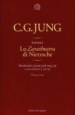 Jung, C: «Zarathustra» di Nietzsche. Seminario tenuto nel 19 Jung, C: «Zarathustra» di Nietzsche. Seminario tenuto nel 19