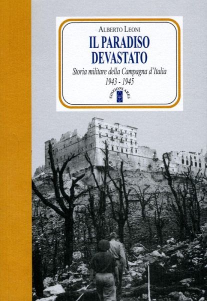 Il paradiso devastato. Storia militare della Campagna d'Italia (1943-1945)