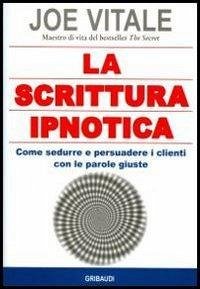 Cover La scrittura ipnotica. Come sedurre e persuadere i clienti con le parole giuste