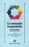 Le comunità terapeutiche. Psicotici, borderline, adolescenti, minori Le comunità terapeutiche. Psicotici, borderline, adolescenti, minori