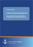 Institutional Asset Management: How are professional investors affected by legislature and corporate governance?