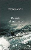 Resisti al nemico. La lotta spirituale Resisti al nemico. La lotta spirituale