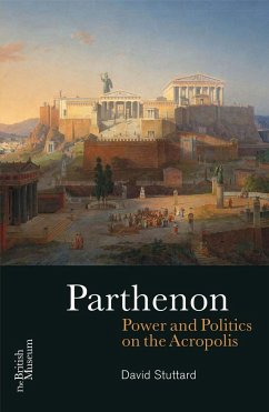 The Parthenon: Power and Politics on the Acropolis - Stuttard, David