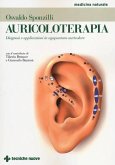 Auricoloterapia. Diagnosi e applicazioni in agopuntura auricolare Auricoloterapia. Diagnosi e applicazioni in agopuntura auricolare