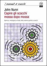 Cover Capire gli scacchi mossa dopo mossa. Apertura, mediogioco e finale nella moderna partita a scacchi
