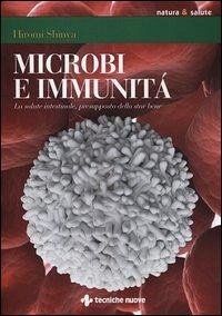 Microbi e immunità. La salute intestinale, presupposto dello star bene Microbi e immunità. La salute intestinale, presupposto dello star bene