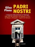 Padri nostri. I retroscena delle dimissioni di Ratzinger. Dallo Ior alla pedofilia, da Vatileaks ai corvi, da Wojtyla a Bergoglio: i segreti del Vaticano Padri nostri. I retroscena delle dimissioni di Ratzinger. Dallo Ior alla pedofilia, da Vatileaks ai corvi, da Wojtyla a Bergoglio: i segreti del Vaticano