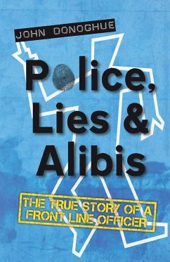 Police, Lies and Alibis - Donoghue, John