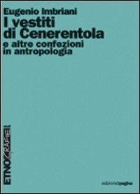 I vestiti di Cenerentola e altre confezioni in antropologia - Imbriani, Eugenio