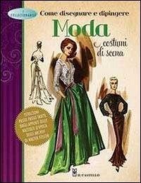 Cover Come disegnare e dipingere moda e costumi di scena