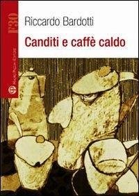 Canditi e caffè caldo - Bardotti, Riccardo