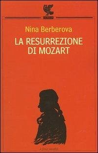 La resurrezione di Mozart-La scomparsa della biblioteca Turgenev-La grande città - Berberova, Nina