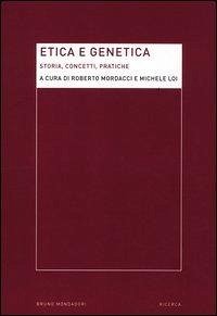 Cover Etica e genetica. Storia, concetti, pratiche