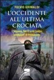 L' Occidente all'ultima crociata. L'impero, NATO e Al Qaida: predatori di primavere L' Occidente all'ultima crociata. L'impero, NATO e Al Qaida: predatori di primavere