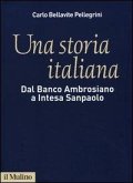 Una storia italiana. Dal Banco Ambrosiano a Intesa Sanpaolo. Con i diari di Carlo Azeglio Ciampi Una storia italiana. Dal Banco Ambrosiano a Intesa Sanpaolo. Con i diari di Carlo Azeglio Ciampi