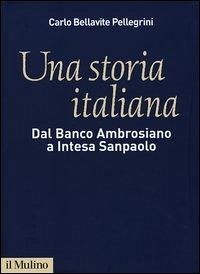Cover Una storia italiana. Dal Banco Ambrosiano a Intesa Sanpaolo. Con i diari di Carlo Azeglio Ciampi