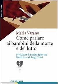 Come parlare ai bambini della morte e del lutto - Varano, Maria