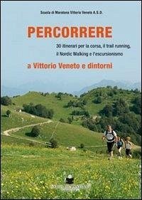 Cover Percorrere. A Vittorio Veneto e dintorni