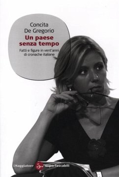 Un paese senza tempo. Fatti e figure in vent'anni di cronache italiane - De Gregorio, Concita