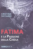 Fatima e la passione della chiesa Fatima e la passione della chiesa