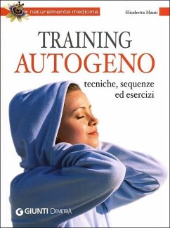 Training autogeno. Tecniche, sequenze ed esercizi - Maùti, Elisabetta