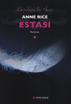 Rice, A: Estasi. La trilogia dei Sensi - Rice, Anne Rice, A: Estasi. La trilogia dei Sensi - Rice, Anne