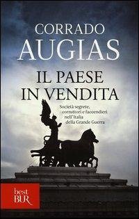 Il Paese in vendita. Società segrete, corruttori e faccendieri nell'Italia della Grande Guerra Il Paese in vendita. Società segrete, corruttori e faccendieri nell'Italia della Grande Guerra