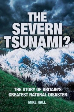 The Severn Tsunami? the Story of Britain's Greatest Natural Disaster - Hall, Mike