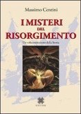 I misteri del Risorgimento. Un volto meno noto della storia I misteri del Risorgimento. Un volto meno noto della storia