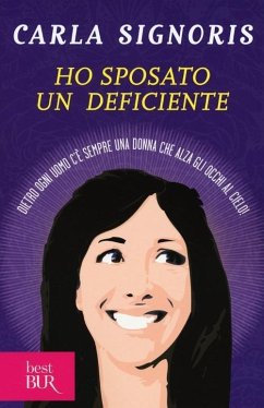 Ho sposato un deficiente. Dietro ogni uomo c'è sempre una donna che alza gli occhi al cielo - Signoris, Carla