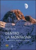 Dentro la montagna. Le Dolomiti tra leggenda e geologia Dentro la montagna. Le Dolomiti tra leggenda e geologia