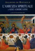 L' amicizia spirituale & Gesù a dodici anni L' amicizia spirituale & Gesù a dodici anni