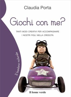 Cover Giochi con me? Tanti modi creativi per accompagnare i nostri figli nella crescita