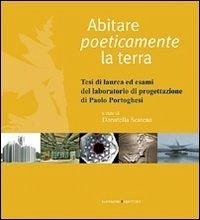 Abitare poeticamente la terra. Tesi di laurea ed esami del laboratorio di progettazione di Paolo Portoghesi