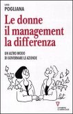 Le donne, il management, la differenza. Un altro modo di governare le aziende Le donne, il management, la differenza. Un altro modo di governare le aziende