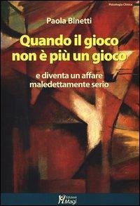 Quando il gioco non è più un gioco e diventa un affare maledettamente serio - Binetti, Paola