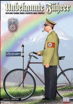 Unbekannte Fuhrer: Hitler come non l'avete mai visto! - Cristini, Luca Stefano