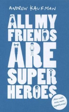 All My Friends are Superheroes - Kaufman, Andrew